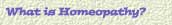 What is homeopathy?